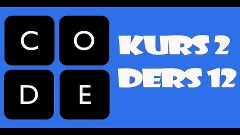 Code.org Cevapları - Kurs 2 | Ders 12: Koşullar