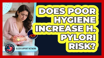 Does Poor Hygiene Increase H. Pylori Risk?