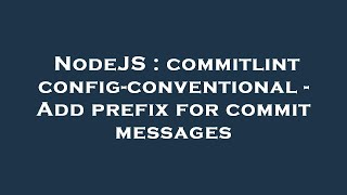 NodeJS : commitlint config-conventional - Add prefix for commit messages