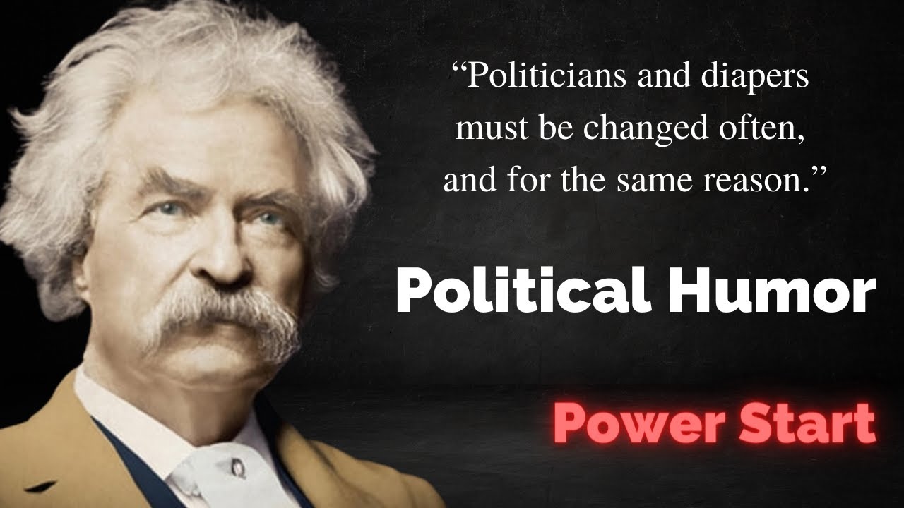 Mark Twain's jokes could be used in todays politics, couldn't they?