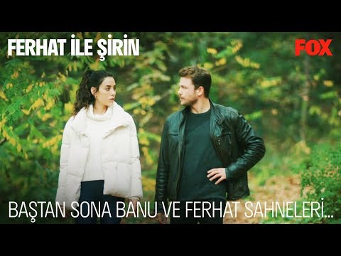 Baştan sona Banu ve Ferhat sahneleri...