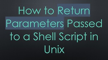 How to Return Parameters Passed to a Shell Script in Unix