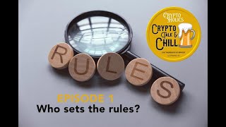 Cryptoholics - Episode 01 - Who Sets The Rules???