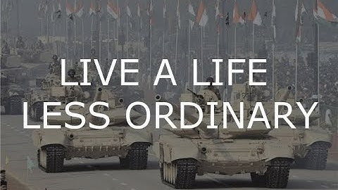 INDIAN ARMY - LIVE A LIFE LESS ORDINARY - OFFICIAL INDIAN ARMY VIDEO