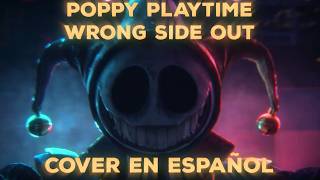 Poppy Playtime - Wrong Side Out Cover En Español