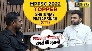 MPPSC 2022 Topper | SHATUNJAY PRATAP SINGH (CTI) | Topper Interview | MPPSC UTKARSH