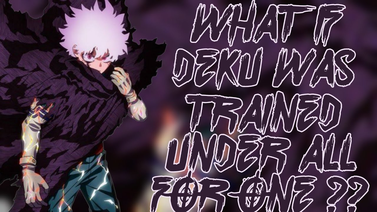 What If Deku Trained Under All For One?