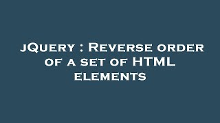 Famous jQuery : Reverse order of a set of HTML elements Net Worth