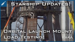 SpaceX Starship Updates! Orbital Launch Mount Load Testing! TheSpaceXShow