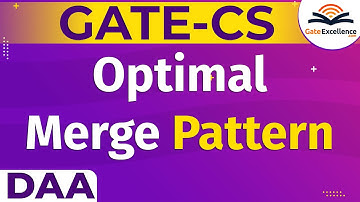 Optimal Merge Pattern Design and Analysis of Algorithms | GATE 2021 | GateExcellence