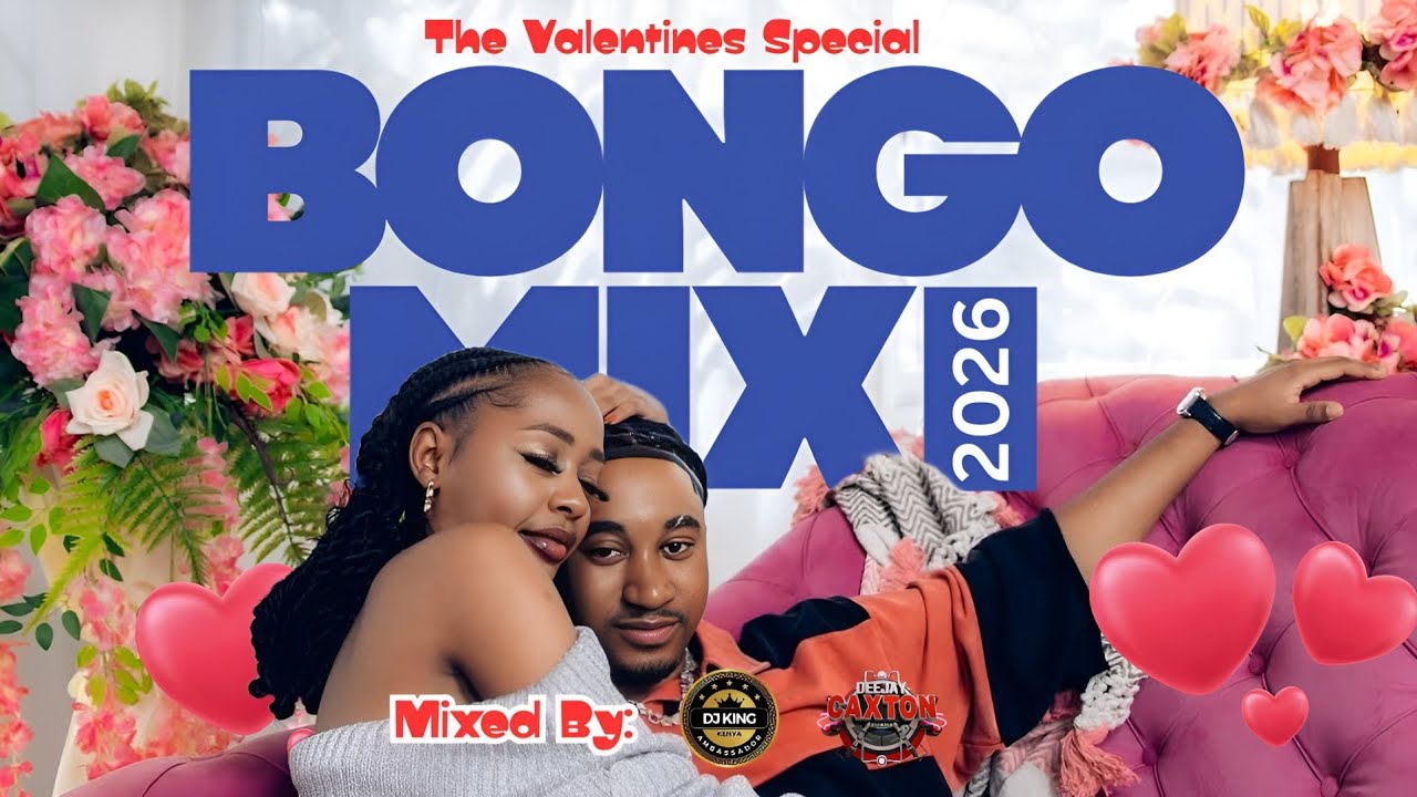 VALENTINES BONGO VIDEO MIX 2026 DJ KING X DJ CAXTON ZUCHU,D VOICE