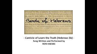 Canticle of Learn the Truth (Hebrews 5b) by Ron Haeske