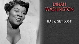 DINAH WASHINGTON - BABY, GET LOST