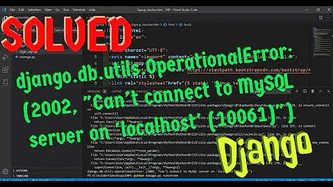 django.db.utils.OperationalError :(2002,"Can't connect to mysql server on 'localhost'(10061)")