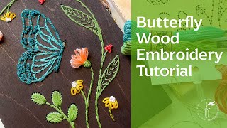 WOOD EMBROIDERY - How to Embroider your Butterfly Wood Embroidery Kit