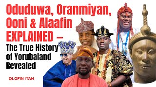 Oduduwa Oranmiyan Ooni U0026 Alaafin Explained  The True History Of Yorubaland Revealed  Olofin Itan