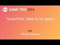 Sunny tech 2019 tensorflow there is no spoon