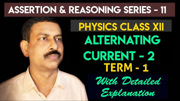 ASSERTION & REASONING SERIES 11 | ALTERNATING CURRENT - 2 | Physics Term 1 Exam