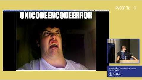 The str/bytes Nightmare Before the Python 2 EOL｜Kir Chou｜PyCon TW 2019