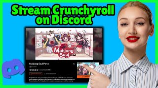 How to stream crunchyroll on discord 2026