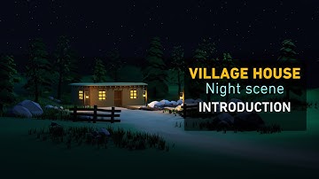 Village House: Night Scene Introduction | Free Beginners Course - Blender 2.9