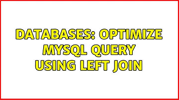 Databases: Optimize MySQL Query using LEFT JOIN (4 Solutions!!)