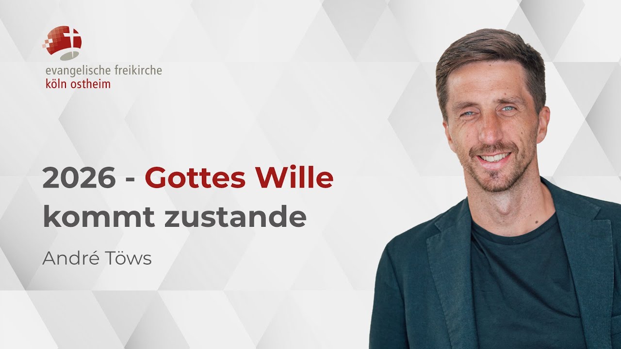 2026 - Gottes Wille kommt zustande // André Töws
