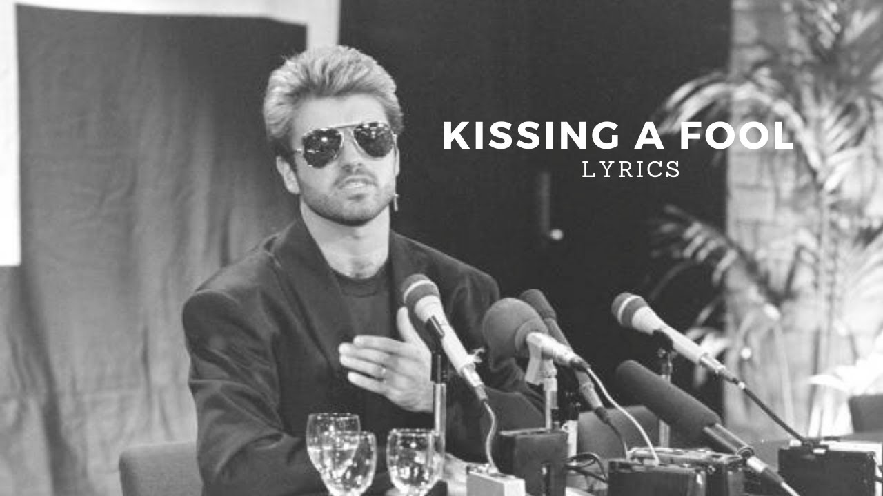George Michael - Kissing a Fool | Lyrics - YouTube