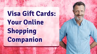Visa Gift Cards: Your Online Shopping Companion