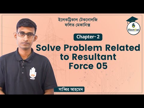 Electrical Technology, Applied Mechanics, Chapter - 2 : Solve Problem Related to Resultant Force 05