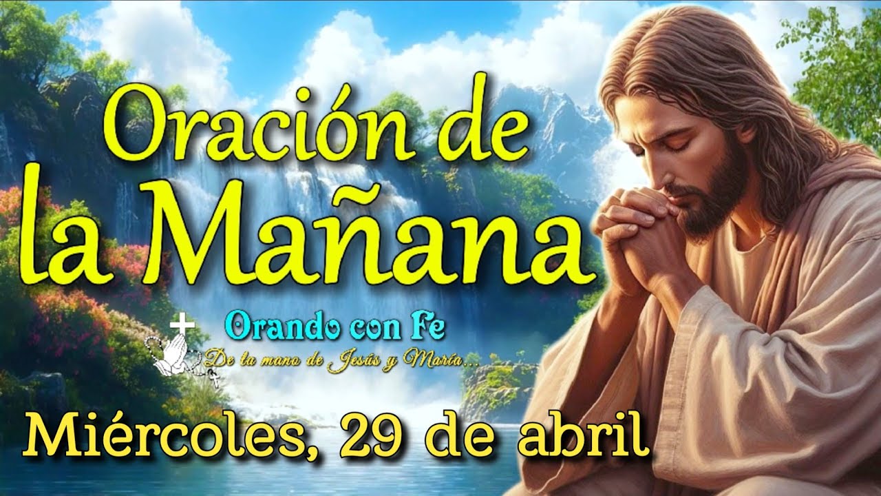 Oración de la Mañana: Inicia tu Día con Dios | Miércoles 29 de abril ...
