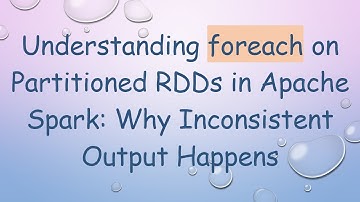 Understanding foreach on Partitioned RDDs in Apache Spark: Why Inconsistent Output Happens