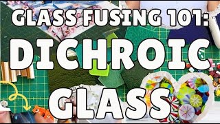 Dichroic Glass | Glass Fusing 101: Part 15