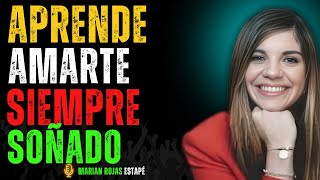 Aprende a Amarte Como Siempre Has Soñado | Marian Rojas Estapé