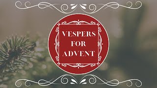 Vespers for Advent 2021 - Week 1 (Hope), Day 1 (Sunday, 11/28)