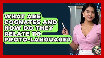 What Are Cognates And How Do They Relate To Proto-language? - Lexicon Lounge