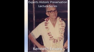 Kenneth Emory: 2024 Experts Lecture Series Explores Pioneers in Historic Preservation