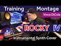 Rocky IV TRAINING MONTAGE synth cover. *UPDATED VERSION