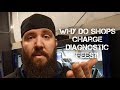 WHAT ARE DIAGNOSTIC FEES AND WHY DO SHOPS CHARGE?!
