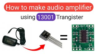 How to make audio amplifier old mobile charger 13001 transistor Home 🏠
