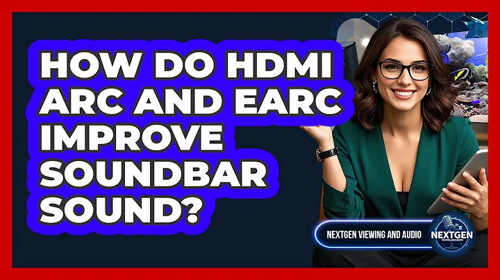 How Do HDMI ARC And eARC Improve Soundbar Sound? - NextGen Viewing and Audio