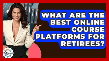 What Are The Best Online Course Platforms For Retirees? - Get Retirement Help
