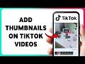 How To Add Thumbnails On TikTok Videos | Upload Custom TikTok Video Cover 2026