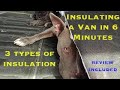How To Pick The Van Insulation That Works For You In 6 minutes. I Used 3 Types. Review Included.