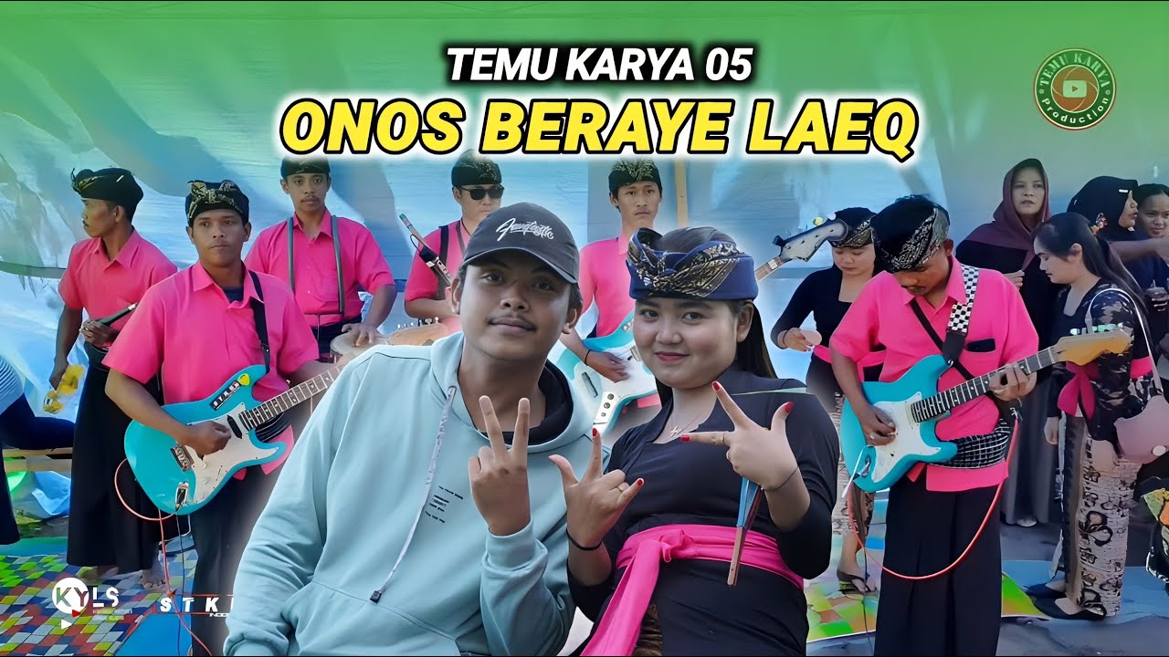 Onos beraye laeq_Cilokaq Temu karya 05 tame gawe di segire Lotim | Temu karya Production