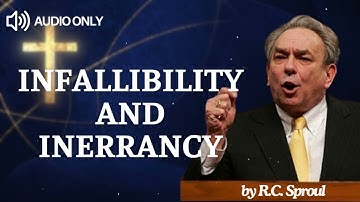 Infallibility and Inerrancy: Foundations - An Overview of Systematic Theology - R.C. Sproul Message