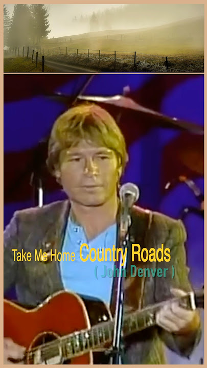 Take Me Home Country Roads  [ John Denver ]