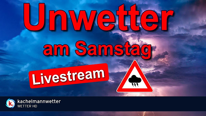 Unwetter Livestream am Samstag - Gewitterlage in Deutschland