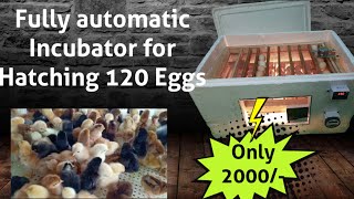 How to make an egg incubator at home ll Fully Automatic ll Hatch 120 Eggs ll Home Made