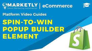 Spin-to-Win Popup Builder Element | Video Guides | Smarketly for eCommerce
